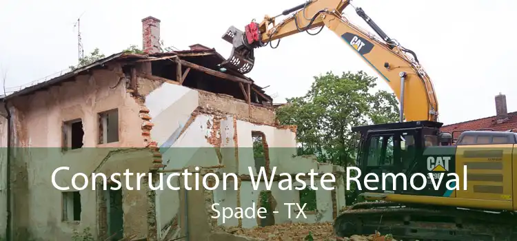 Construction Waste Removal Spade - TX