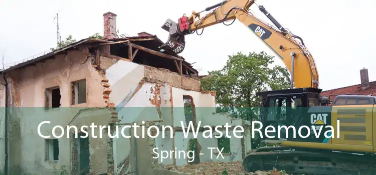 Construction Waste Removal Spring - TX