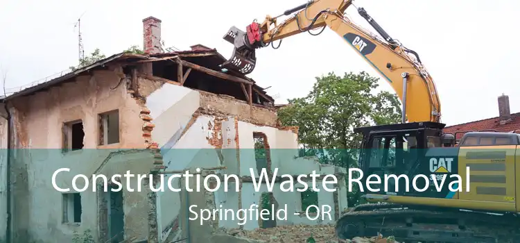 Construction Waste Removal Springfield - OR