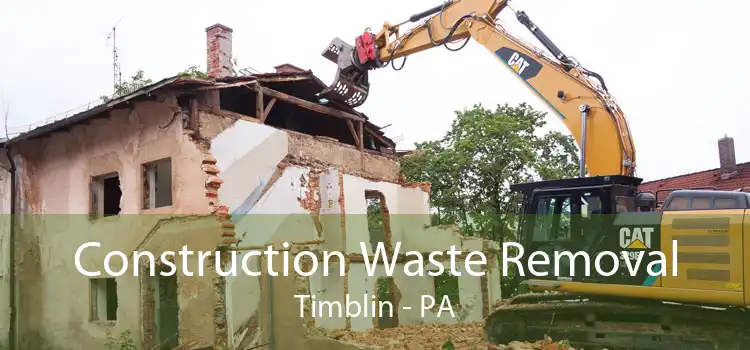 Construction Waste Removal Timblin - PA