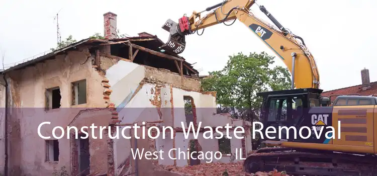 Construction Waste Removal West Chicago - IL