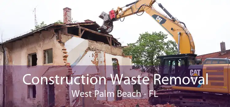 Construction Waste Removal West Palm Beach - FL