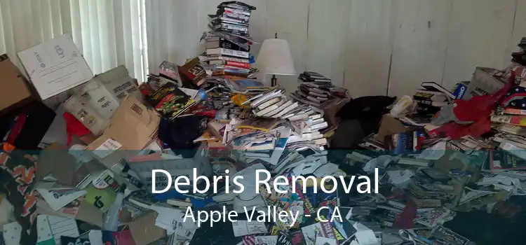 Debris Removal Apple Valley - CA