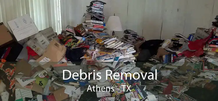 Debris Removal Athens - TX