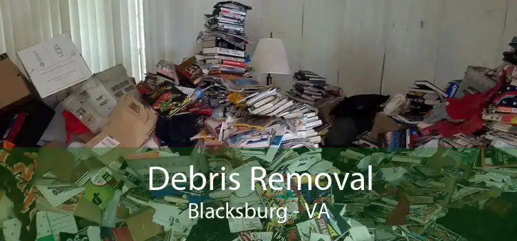 Debris Removal Blacksburg - VA