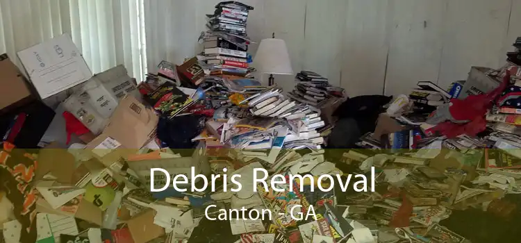 Debris Removal Canton - GA