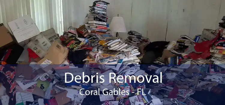 Debris Removal Coral Gables - FL