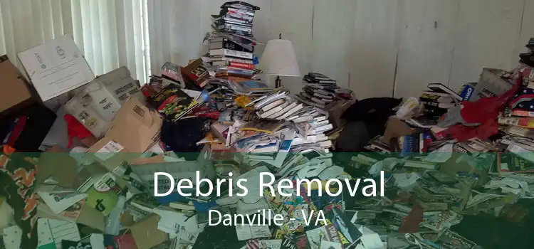 Debris Removal Danville - VA