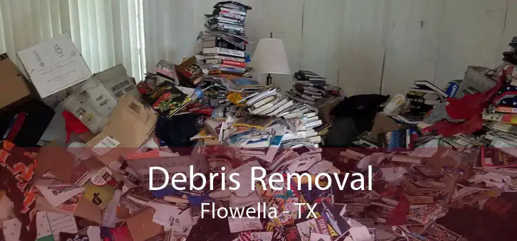 Debris Removal Flowella - TX
