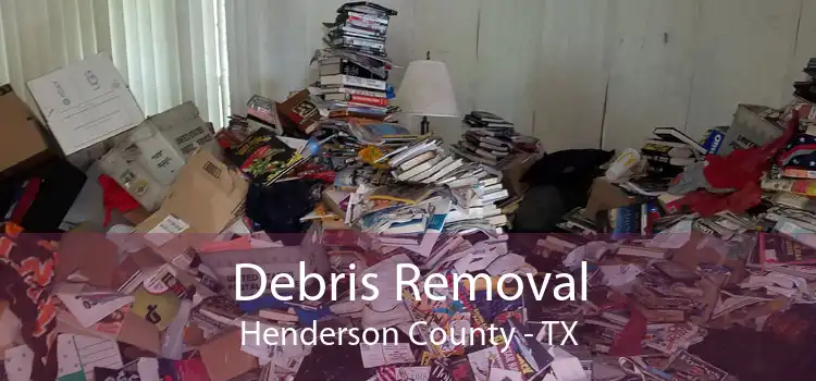 Debris Removal Henderson County - TX