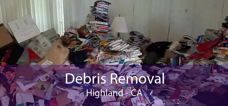 Debris Removal Highland - CA