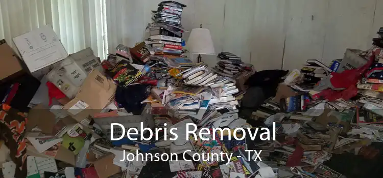 Debris Removal Johnson County - TX