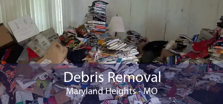 Debris Removal Maryland Heights - MO