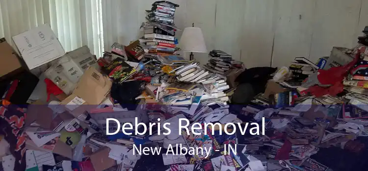 Debris Removal New Albany - IN