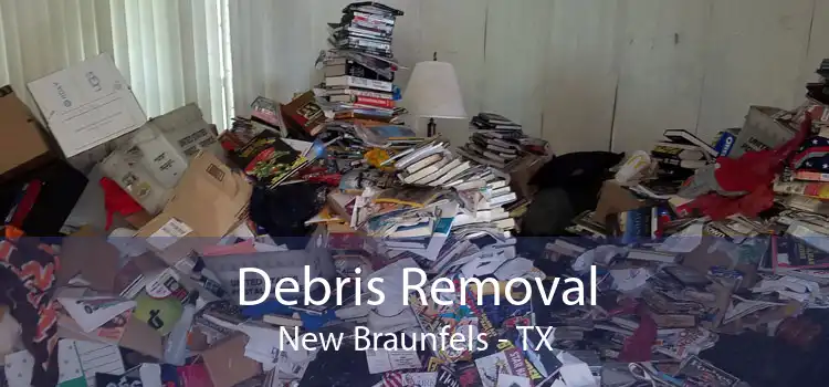 Debris Removal New Braunfels - TX