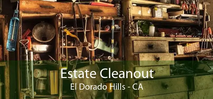 Estate Cleanout El Dorado Hills - CA