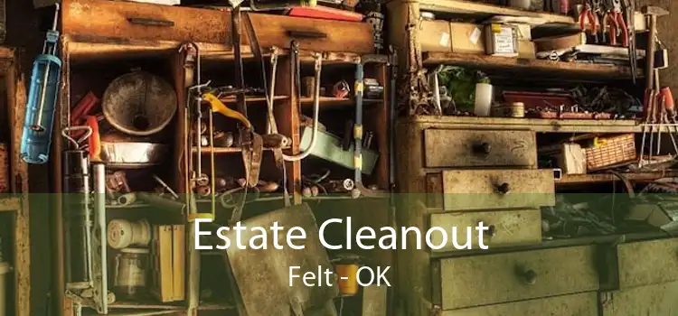 Estate Cleanout Felt - OK