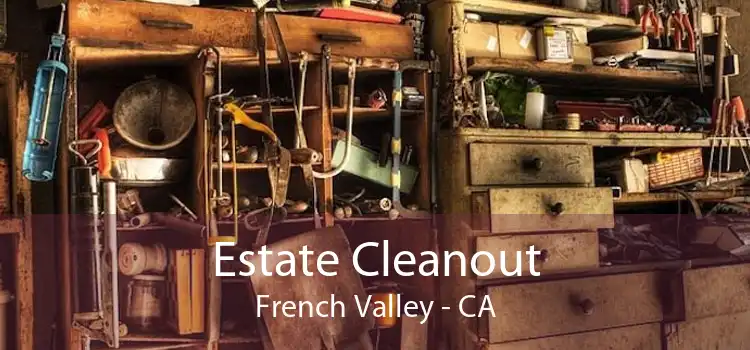 Estate Cleanout French Valley - CA
