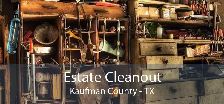 Estate Cleanout Kaufman County - TX