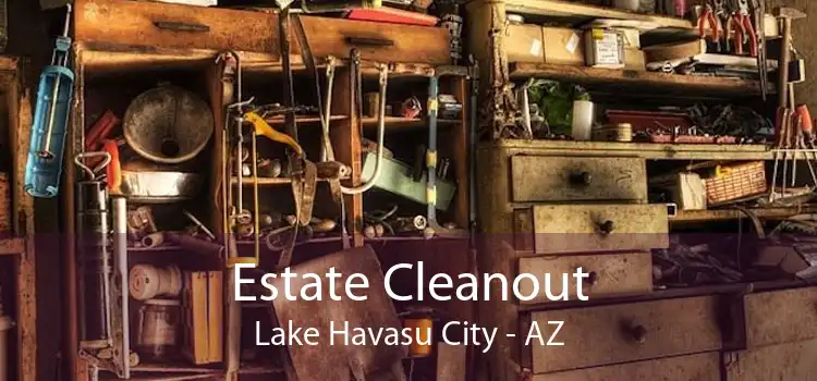 Estate Cleanout Lake Havasu City - AZ