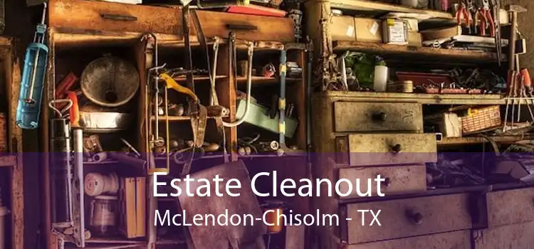 Estate Cleanout McLendon-Chisolm - TX