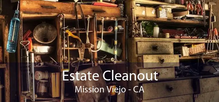 Estate Cleanout Mission Viejo - CA