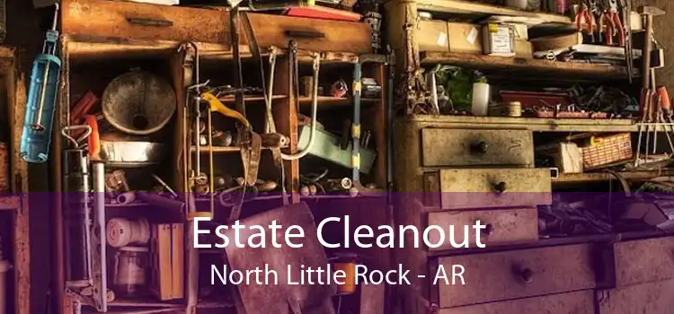 Estate Cleanout North Little Rock - AR
