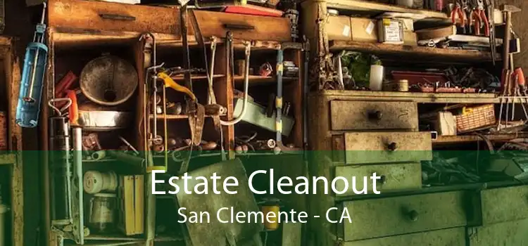Estate Cleanout San Clemente - CA