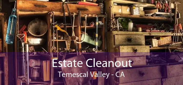 Estate Cleanout Temescal Valley - CA