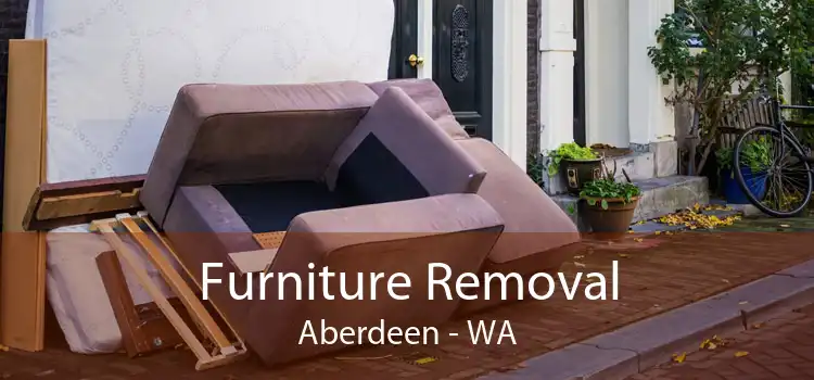 Furniture Removal Aberdeen - WA
