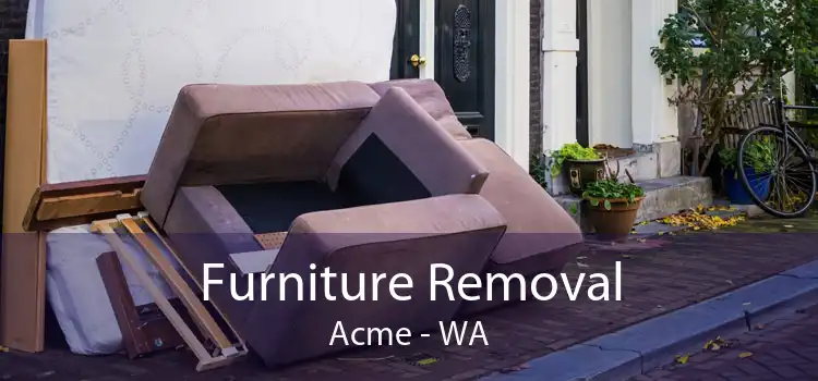 Furniture Removal Acme - WA