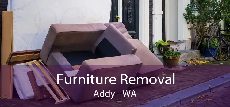 Furniture Removal Addy - WA