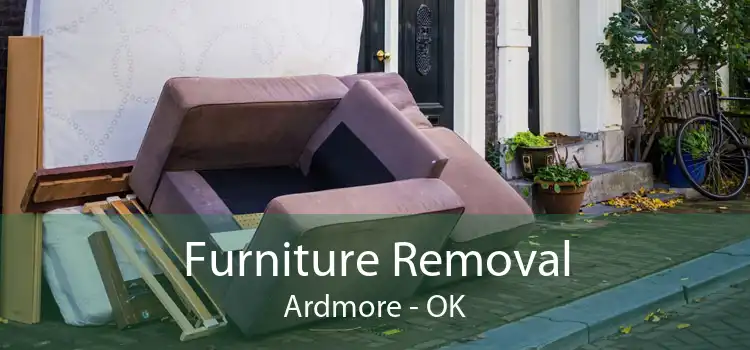 Furniture Removal Ardmore - OK