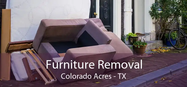 Furniture Removal Colorado Acres - TX