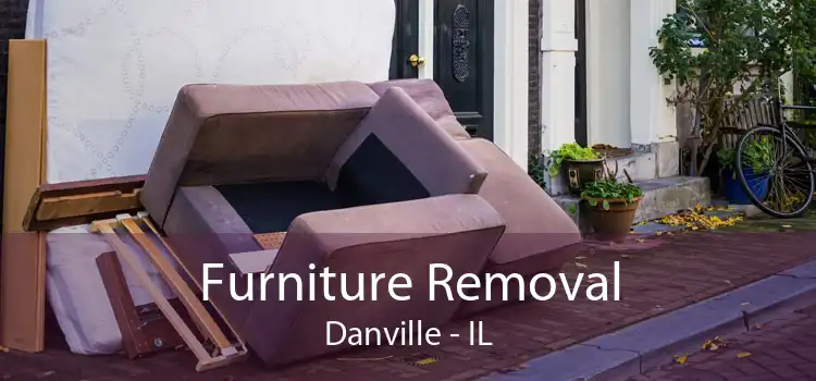 Furniture Removal Danville - IL