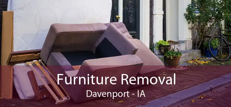 Furniture Removal Davenport - IA