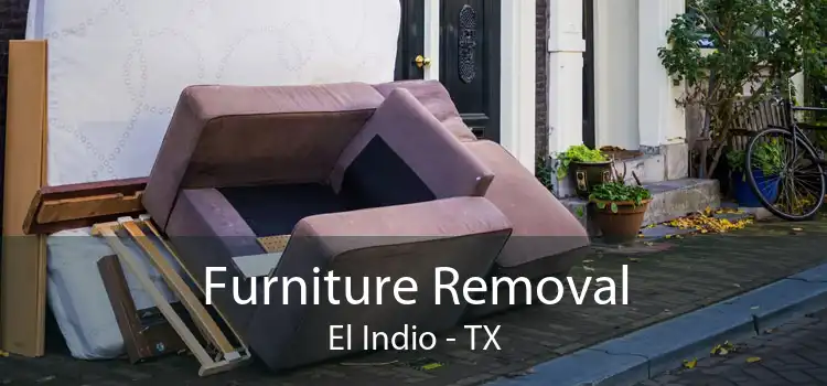 Furniture Removal El Indio - TX