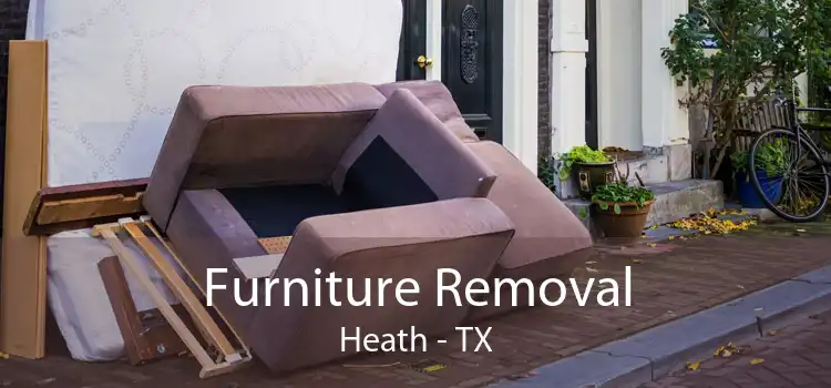 Furniture Removal Heath - TX