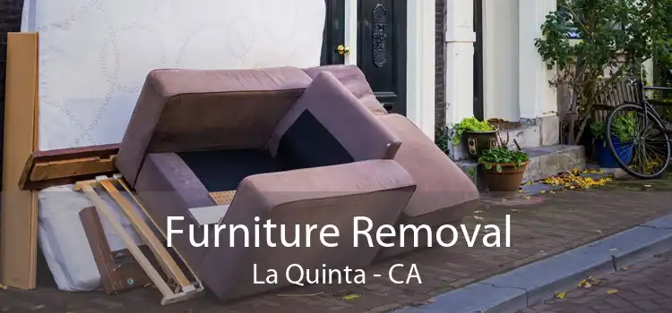 Furniture Removal La Quinta - CA