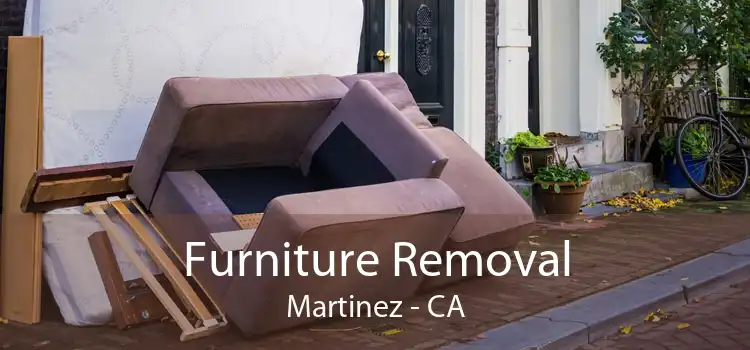 Furniture Removal Martinez - CA