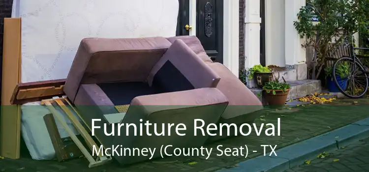 Furniture Removal McKinney (County Seat) - TX