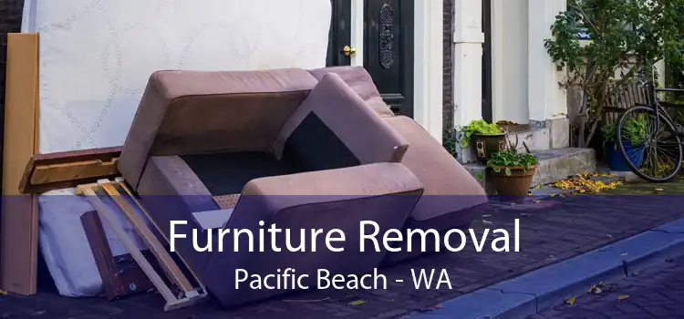 Furniture Removal Pacific Beach - WA
