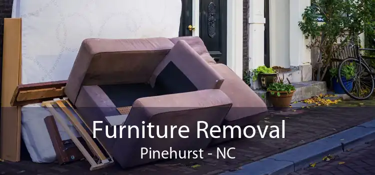 Furniture Removal Pinehurst - NC