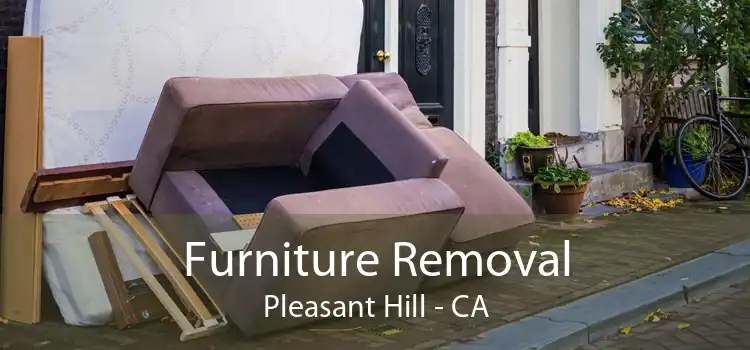 Furniture Removal Pleasant Hill - CA