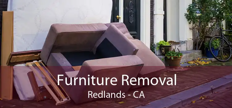 Furniture Removal Redlands - CA