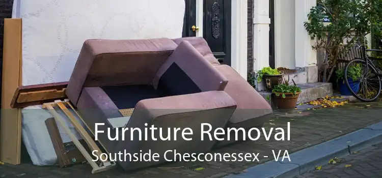 Furniture Removal Southside Chesconessex - VA