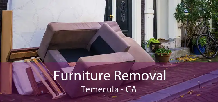 Furniture Removal Temecula - CA