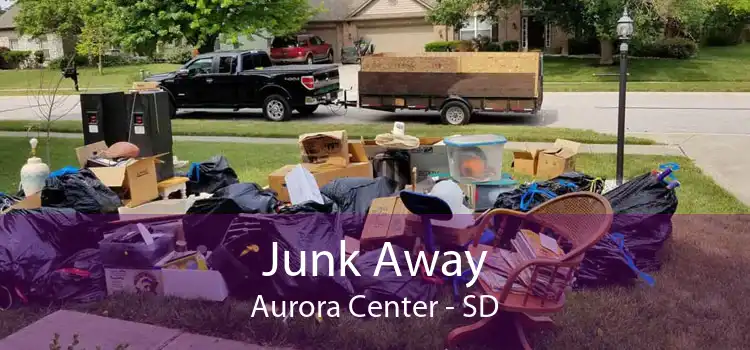 Junk Away Aurora Center - SD
