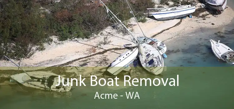 Junk Boat Removal Acme - WA