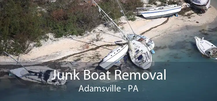 Junk Boat Removal Adamsville - PA